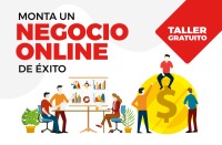 Taller 4 2019 - Monta un negocio online de éxito Taller 4 2019 - Monta un negocio online de éxito