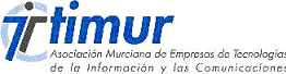 Asociación Murciana de Empresas de Tecnologías de la Información y las Comunicaciones (TIMUR) Asociación Murciana de Empresas de Tecnologías de la Información y las Comunicaciones (TIMUR)