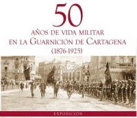 Cartel Exposicin sobre la vida militar en la Guarnicin de Cartagena
