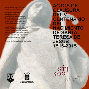 Clausura del V Centenario del Nacimiento de Santa Teresa de Jess 1515-2015.