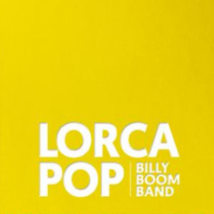 Billy Boom Band presenta Lorca Pop