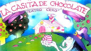 La Casita de Chocolate - Teatro Cero