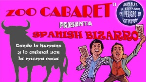 Zoo Cabaret II: Spanish Bizarro