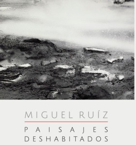 PAISAJES DESHABITADOS de Miguel Ruz 