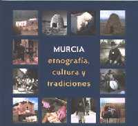 Murcia. Etnografía, cultura y tradiciones Murcia. Etnografía, cultura y tradiciones