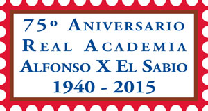 75 Aniversario Real Academia Alfonso X El Sabio 1940-2015