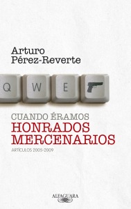 Portada del libro 'Cuando ramos honrados mercenarios' de Arturo Prez-Reverte