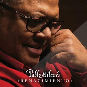 Renacimiento de Pablo Milanés Renacimiento de Pablo Milanés