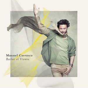 Lo nuevo de Manuel Carrasco: Bailar el viento