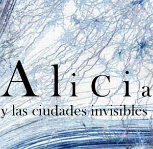 ALICIA Y LAS CIUDADES INVISIBLES