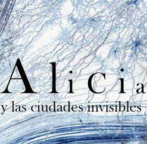 ALICIA Y LAS CIUDADES INVISIBLES