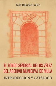 El fondo seorial de los Vlez en el Archivo Municipal de Mula