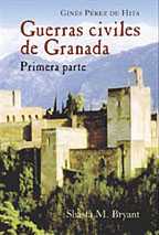 Edicin contempornea, editada por Shasta M. Bryant, de la obra de Gins Prez de Hita, Historias de las Guerras Civiles de Granada.  