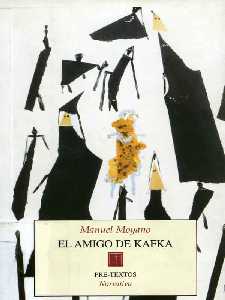  El amigo de Kafka. Premio Tigre Juan 2002 [Molina de Segura_Manuel Moyano]