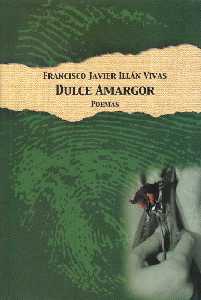 Portada de Dulce Amargor[Francisco Javier Illn Vivas]